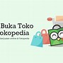 Cara Daftar Toko Tokopedia